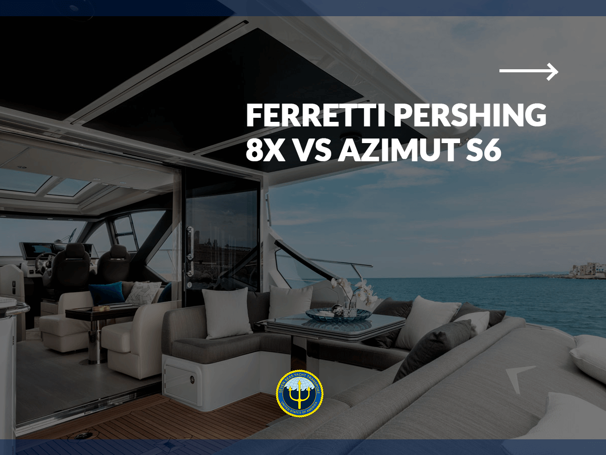 Ferretti Pershing 8X vs Azimut S6